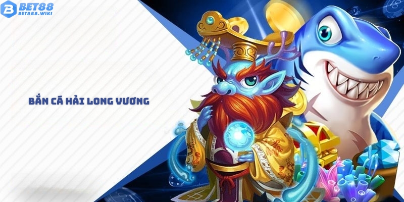 Bắn cá Hải Long Vương