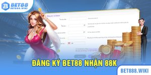 Đăng ký Bet88 nhận 88K