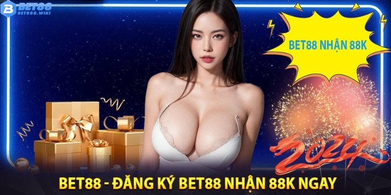 Thông tin chương trình đăng ký Bet88 nhận 88K