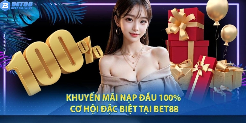 Giới thiệu chương trình khuyến mãi 100% nạp đầu Bet88 Giới thiệu chương trình khuyến mãi 100% nạp đầu Bet88