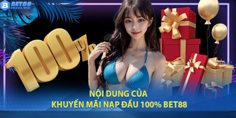 Nội dung khuyến mãi 100% nạp đầu Bet88 Nội dung khuyến mãi 100% nạp đầu Bet88