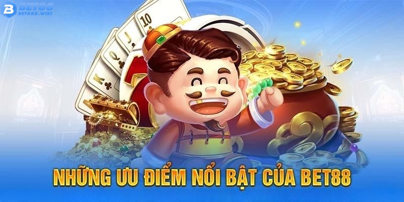 Những ưu điểm nổi bật khi tham gia cùng Bet88
