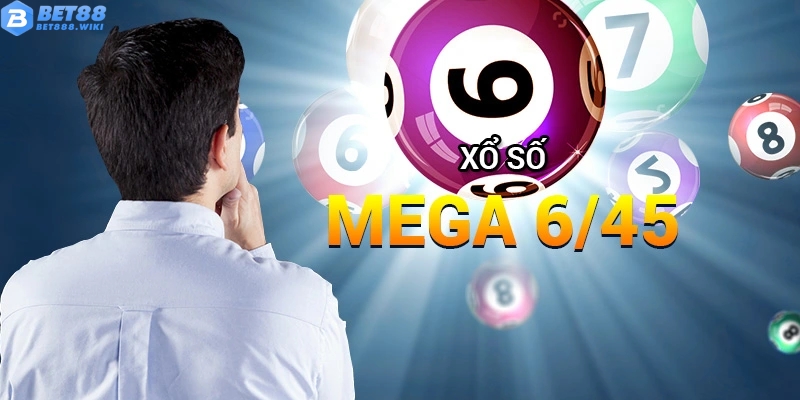 Loại hình Mega 6/45 trong xổ số 4 đài Loại hình Mega 6/45 trong xổ số 4 đài